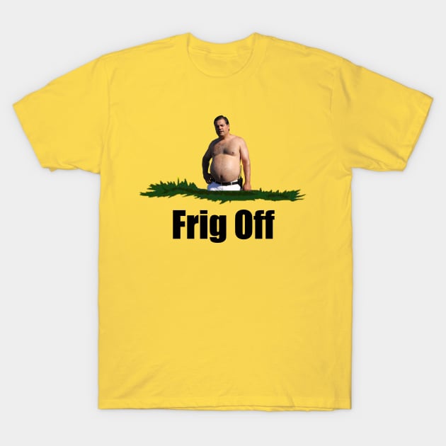 Frig Off T-Shirt by A&A Designs